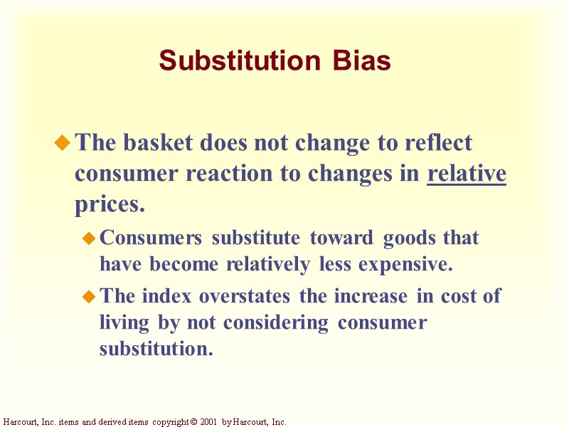 Substitution Bias The basket does not change to reflect consumer reaction to changes in